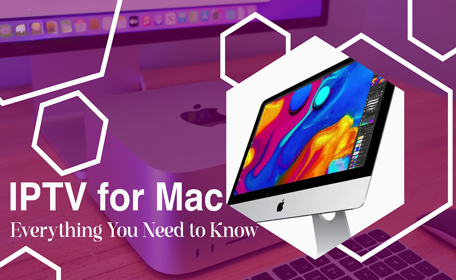 IPTV on Mac: Key Features and Benefits